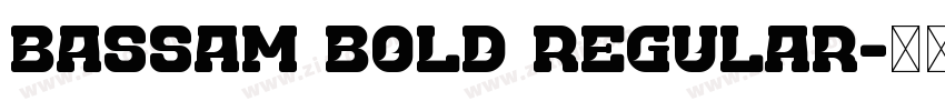 Bassam bold Regular字体转换 Bassam bold Regular字体转换